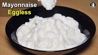 Quick Eggless Mayonnaise Recipe at Home  How to make Eggless Mayo  Veg Mayonnaise Recipe [upl. by Karissa]