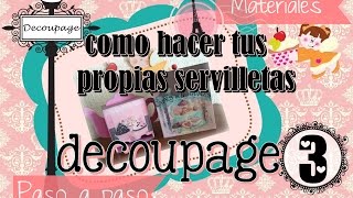 Como hacer tus propias servilletas para decoupage en casa [upl. by Asiret264]