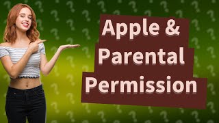 Where does Apple ask parent permission [upl. by Aninep]