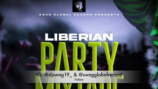 Best Liberian Party Mixtape Mixed By DJ SWAG SGR [upl. by Vanda509]