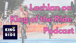 Lachlan Morton on King of the Ride Podcast [upl. by Rudie372]