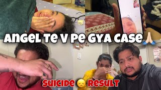 Angel Te V Pe Gya Case ❌🙏🏻 Suicide Result😞 GHARDE VI HOGYE PARESHAN🥺 Angel’s shivam [upl. by Aloel206]