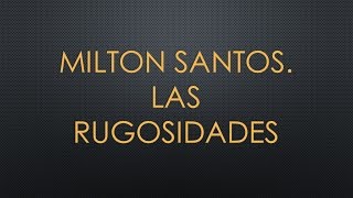 Milton Santos quotLas RugosidadesquotCalendariosygeografías [upl. by Secrest]