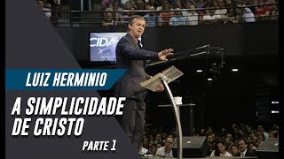 Luiz Herminio  A Simplicidade de Cristo quotParte 1quot [upl. by Bravar]