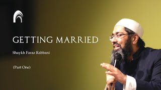 Getting Married Shaykh Faraz Rabbani Part One [upl. by Notyrb]