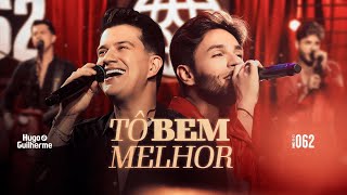 Hugo e Guilherme  Tô Bem Melhor  DVD 062 [upl. by Lebasiram497]