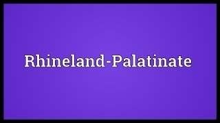 RhinelandPalatinate Meaning [upl. by Mechelle]