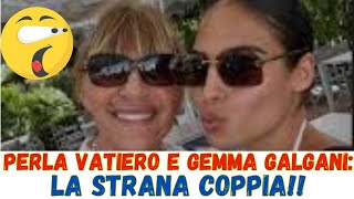 PERLA VATIERO E GEMMA GALGANI AVVISTATE INSIEMECOSA CE SOTTO [upl. by Carew]