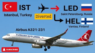 Istanbul IST to Saint Petersburg LED  DIVERTED to Vantaa HEL  Airbus A320  Turkish Airlines [upl. by Assi419]