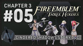 Search for the Chalice  Fire Emblem Three Houses 05  Cindered Shadows DLC HARD CLASSIC [upl. by Skantze]