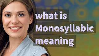 Monosyllabic  meaning of Monosyllabic [upl. by Gerstner476]