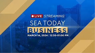 LIVE STREAMING SEA TODAY BUSINESS MARCH 14 2024 [upl. by Takashi715]