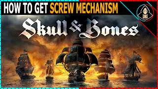 How to Get Screw Mechanism  Skull and Bones [upl. by Zingale]