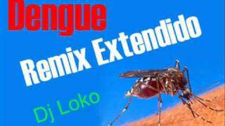 El Dengue Remix ExtendidoDj Loko [upl. by Inajna]