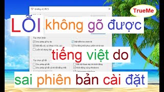 Lỗi Unikey không gõ được Tiếng Việt do sai phiên bản cài đặt  TrueMe [upl. by Gordan288]