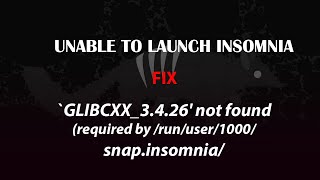 UBUNTU FIX INAOMNIA GLIBCXX3426 not found required by runuser1000snapinsomnia [upl. by Yleme]