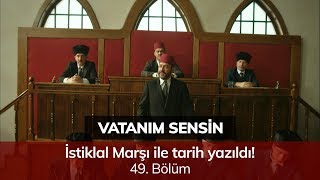 İstiklal Marşı ile tarih yazıldı  Vatanım Sensin 49 Bölüm [upl. by Oiluig]