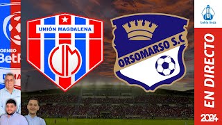 🎙️ ⚽ UNIÓN MAGDALENA VS ORSOMARSO En Vivo hoy 🔵🔴 Partido Unión Magdalena Hoy [upl. by Pleasant]