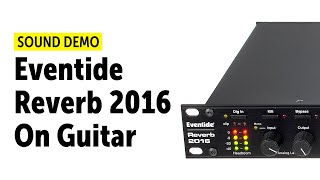 Eventide Reverb 2016 On Guitar Sound Demo no talking [upl. by Nenad531]