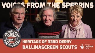 Voices From The Sperrins  Heritage of 33rd Derry Ballinascreen Scouts PART 1 [upl. by Letrice]