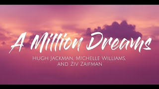 A Million Dreams Hugh Jackman Michelle Williams and Ziv Zaifman Lyrics lyrics amilliondreams [upl. by Amuwkuhc]