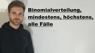 Binomialverteilung mindestens höchstens alle Fälle  Verständlich erklärt [upl. by Arbmat]