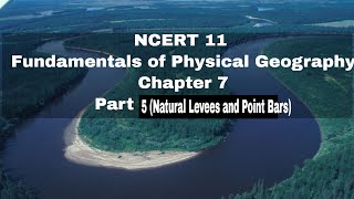 Fundamentals of Physical Geography NCERT class 11  Chapter 7  Part 5  Natural Levees [upl. by Aihcats]