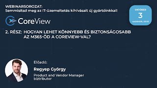 Webinarsorozat 2rész  CoreView Hogyan lehet könnyebb és biztonságosabb az M365öd a CoreViewval [upl. by Kirtley]