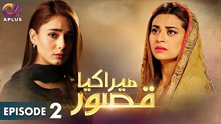 Pakistani Drama  Mera Kya Qasoor  EP 2  Aplus Gold  Afraz Sumaiyya Benita David  C2M1 [upl. by Tamaru]