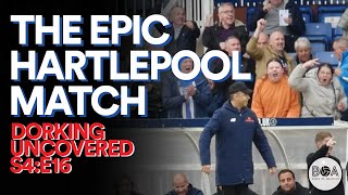 The Epic Hartlepool Match  Dorking Uncovered S4E16 [upl. by Magnum23]