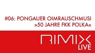 50 Jahre FKK Polka  Pongauer Oimrauschmusi  RIMIX Live 06 [upl. by Atnas]