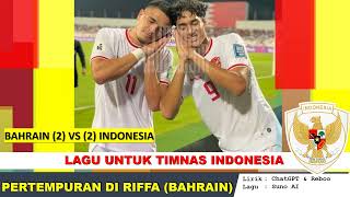 PERTEMPURAN DI RIFFA BAHRAIN  LAGU UNTUK TIMNAS INDONESIA [upl. by Tiffani788]