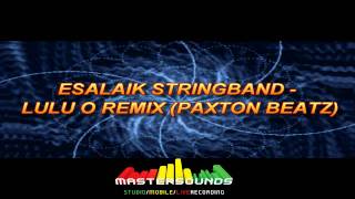 ESALAIK STRINGBAND  LULU O paxton beatz remix [upl. by Claretta757]