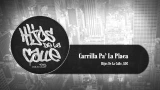 Carrilla Pa La Placa  Hijos De La Calle KDC 2014 [upl. by Casilde]