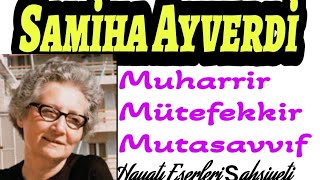 Samiha Ayverdi Hayatı Eserleri Şahsiyeti Bireyin İç Dünyasını Esas Alan Eserler AYT Edebiyat [upl. by Atibat540]