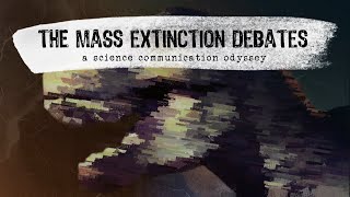 The Mass Extinction Debates A Science Communication Odyssey [upl. by Malkah]