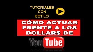 Cómo actuar frente a los Dollar de Youtube [upl. by Apthorp845]