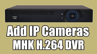 MHK H 264 DVR Install IP Cameras [upl. by Tavia452]