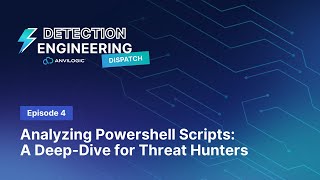 Detection Engineering Dispatch Episode 4 DeepDive on Powershell Scripts for Threat Hunters [upl. by Acimot]