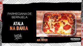 PARMEGIANA DE BERINJELA por ALEX ATALA AIR FRYER MONDIAL [upl. by Eibur]