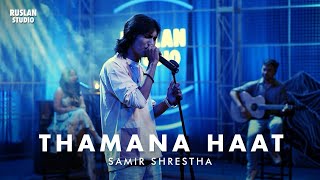 Samir Shrestha  Thamana Haat  Ruslan Studio [upl. by Kassi]