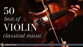 50 Violin  Classical Music [upl. by Lawan]