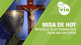 Misa de hoy ⛪ Miércoles 18 Septiembre de 2024 Padre Wilson Lopera TeleVID MisaDeHoy Misa [upl. by Acinoreb553]