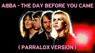 ABBA  The Day Before You Came Parralox Version [upl. by Harrad316]