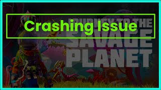 JOURNEY TO THE SAVAGE PLANET GAME CRASHING ISSUE [upl. by Odey134]