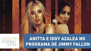 Anitta se apresentará com Iggy Azalea no programa de Jimmy Fallon  Morning Show [upl. by Zapot]