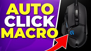 How to Make an Auto Click Macro for the Logitech G502 Mouse [upl. by Einnok158]