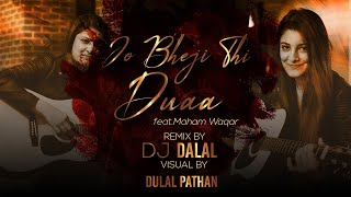 Jo Bheji Thi Duaa  Remix  feat Maham Waqar  Dj Dalal London  Duaa Cover Song [upl. by Yehudi]