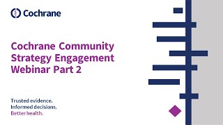 Cochrane Community Strategy Engagement Webinar Part 2 [upl. by Owen]