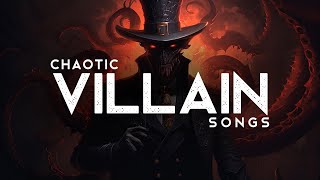 The Chaotic Villains Playlist LYRICS [upl. by Crosley]